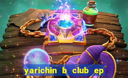 yarichin b club ep 2 dublado